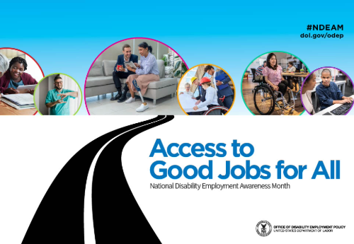 Rectangular poster with 6 photos of diverse people with disabilities in inclusive workplaces. Text: ‘Access to Good Jobs for All,’ ‘#NDEAM,’ ‘dol.gov/odep.