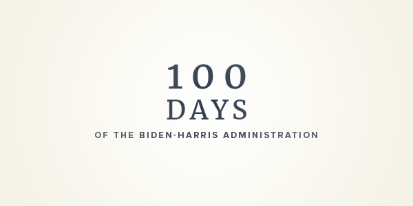 100 days of the Biden-Harris administration