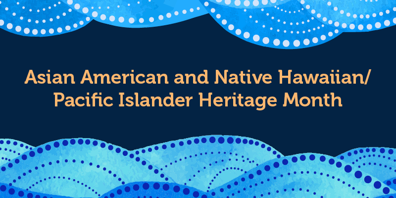 Asian American Native Hawaiian Pacific Islander Heritage Month Graphic