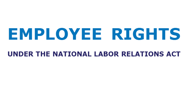 Employee Rights Under the National Labor Relations Act