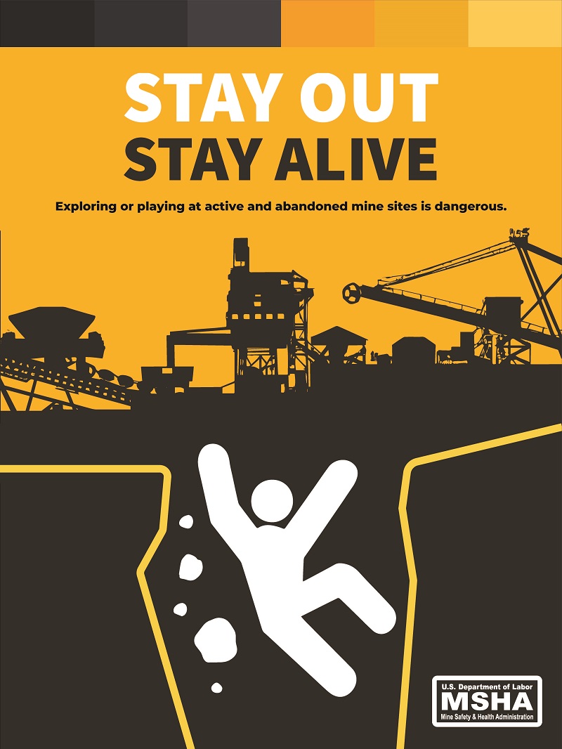 Stay Out, Stay Alive. Exploring or playing at active and abandoned mine sites is dangerous. 