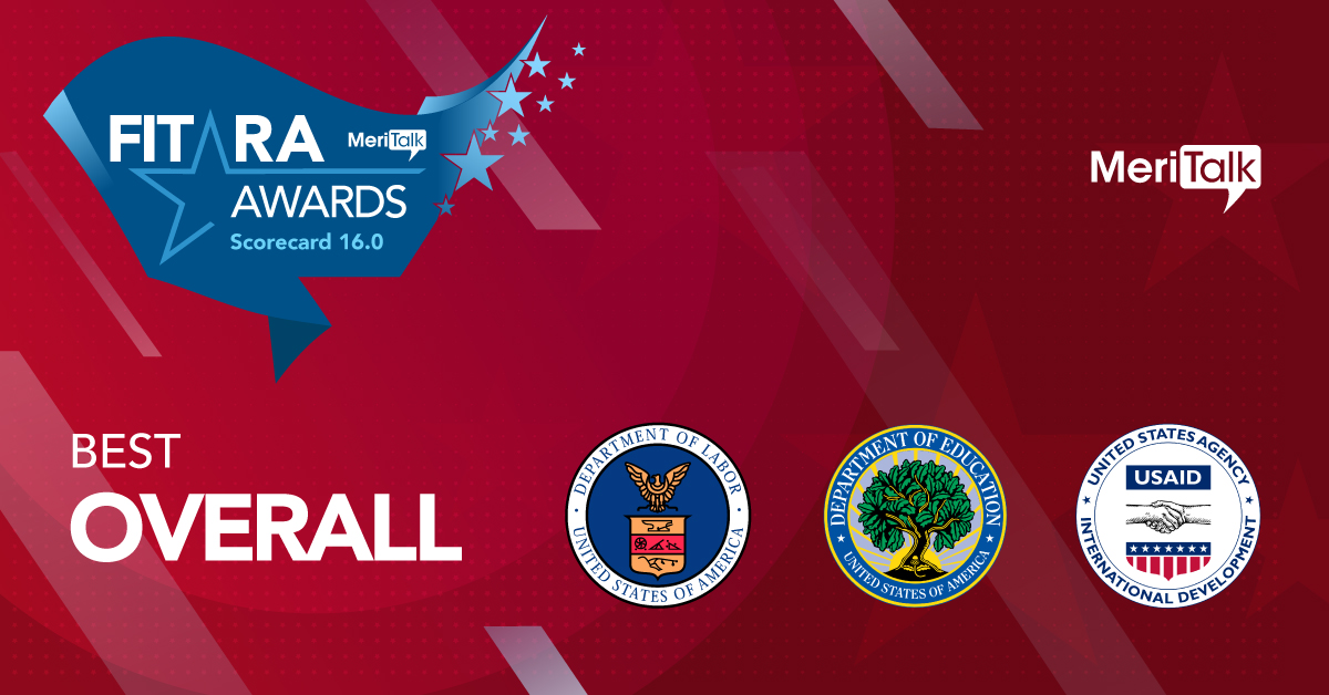 MeriTalk FITARA Awards Scorecard 16.0 graphic. "Best Overall" category. Seals of three federal agencies: the Labor Department, Education Department and USAID.