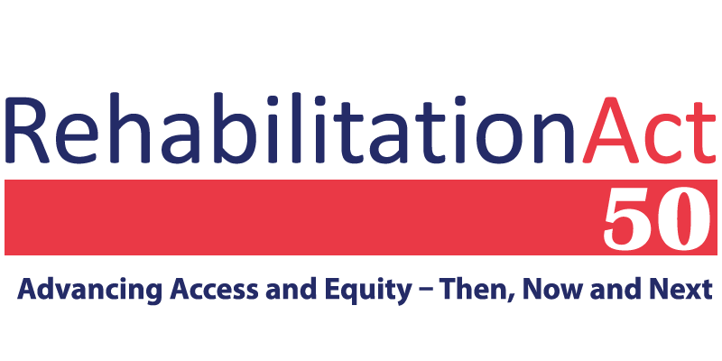 Graphic recognizing the fiftieth anniversary of the Rehabilitation Act. The theme is listed below as "Advancing Access and Equity - Then, Now and Next