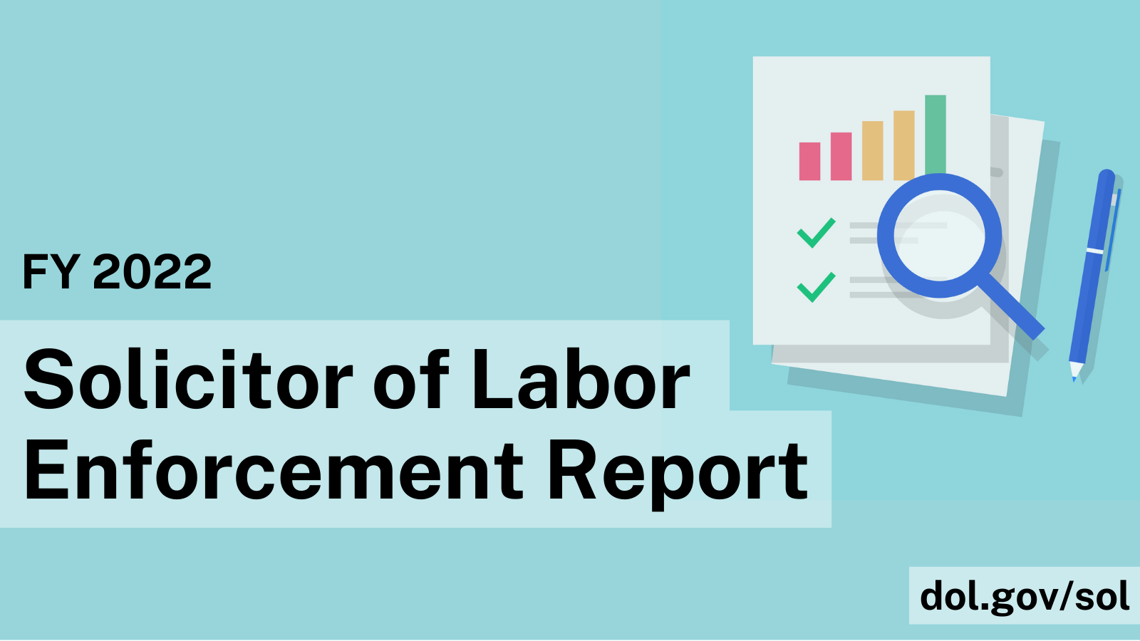 The text "Fiscal Year 2022 Solicitor of Labor Enforcement Report" with an illustration of a report, a magnifying glass and a pen