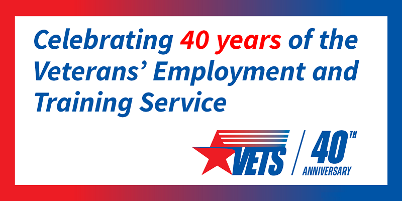 Celebrating 40 years of service of the Veterans' Employment and Training Service