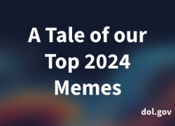 A graphic with a blue toned gradient background with white text: A Tale of our Top 2024 Memes | dol.gov