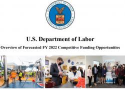 U.S. Department of Labor. Overview of Forecasted FY 2022 Competitive Funding Opportunities. 