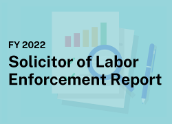 The text "Fiscal Year 2022 Solicitor of Labor Enforcement Report" with an illustration of a report, a magnifying glass and a pen