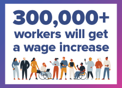 300,000+ workers will get a wage increase