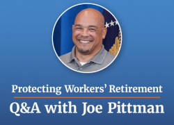 Protecting Workers' Retirement: Q&A with Joe Pittman