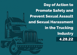 Day of Action to Promote Safety and Prevent Sexual Assault and Sexual Harassment in the Trucking Industry. 4.28.22