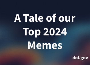 A graphic with a blue toned gradient background with white text: A Tale of our Top 2024 Memes | dol.gov