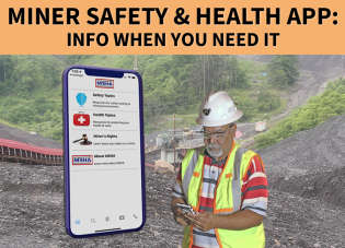 Image of a miner using a mobile phone and a close up of a screen showing the Miner Safety & Health App. "Miner Safety & Health App: Info when you need it."