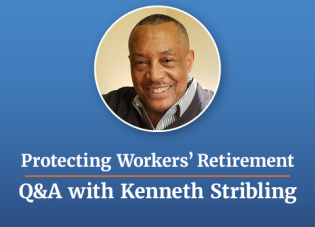 Protecting Workers' Retirement: Q&A with Kenneth Stribling